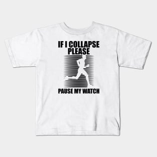 Runner - If I collapse please pause my watch Kids T-Shirt